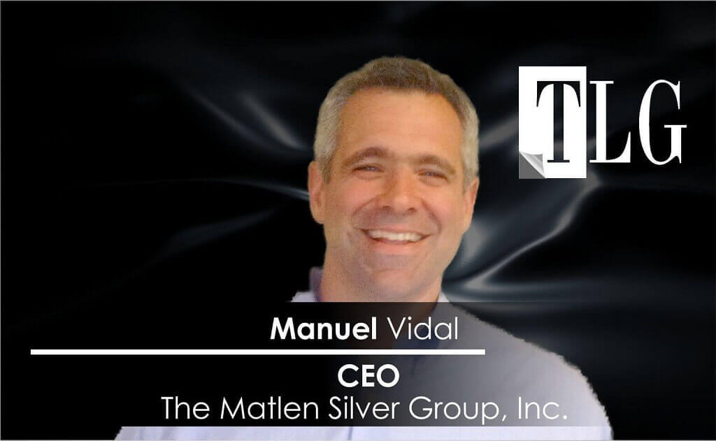 Manuel Vidal, CEO The Matlen Silver Group, Inc.