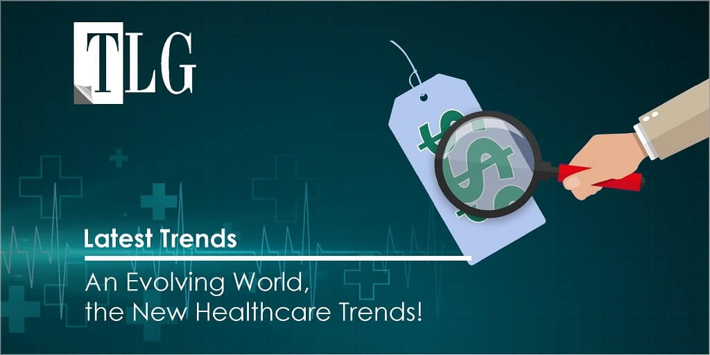 latest trends - An Evolving World, the New Healthcare Trends!