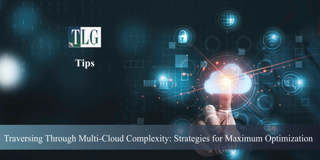 Tips-Traversing Through Multi-Cloud Complexity: Strategies for Maximum Optimization