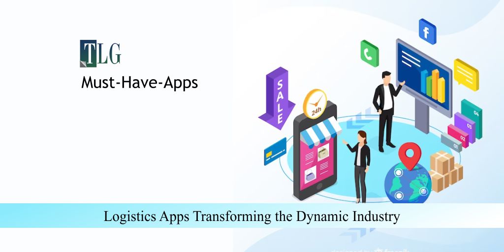 Logistics Apps Transforming the Dynamic Industry