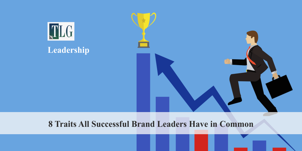 8 Traits All Successful Brand Leaders Have in Common