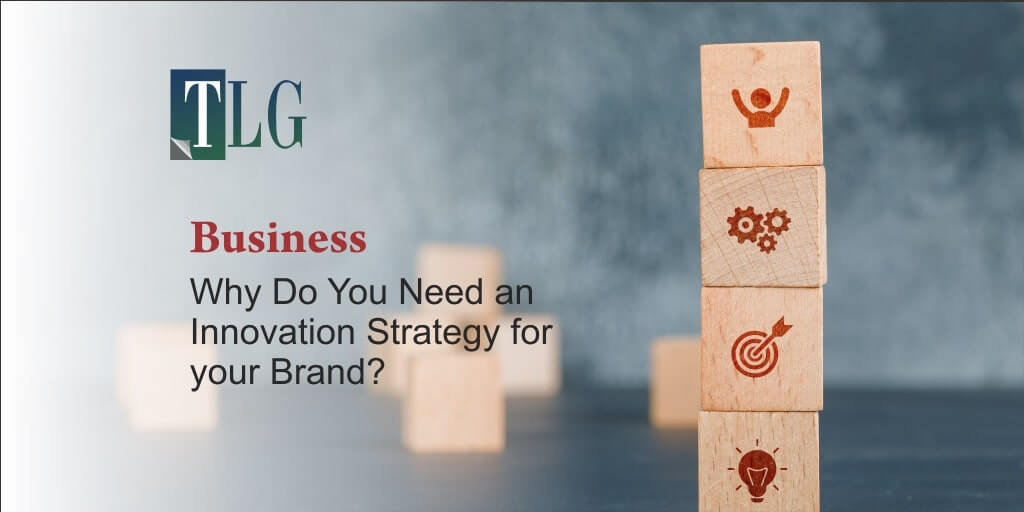 Why Do You Need an Innovation Strategy for your Brand?
