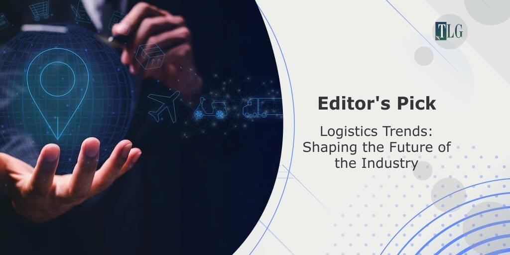 Logistics Trends: Shaping the Future of the Industry