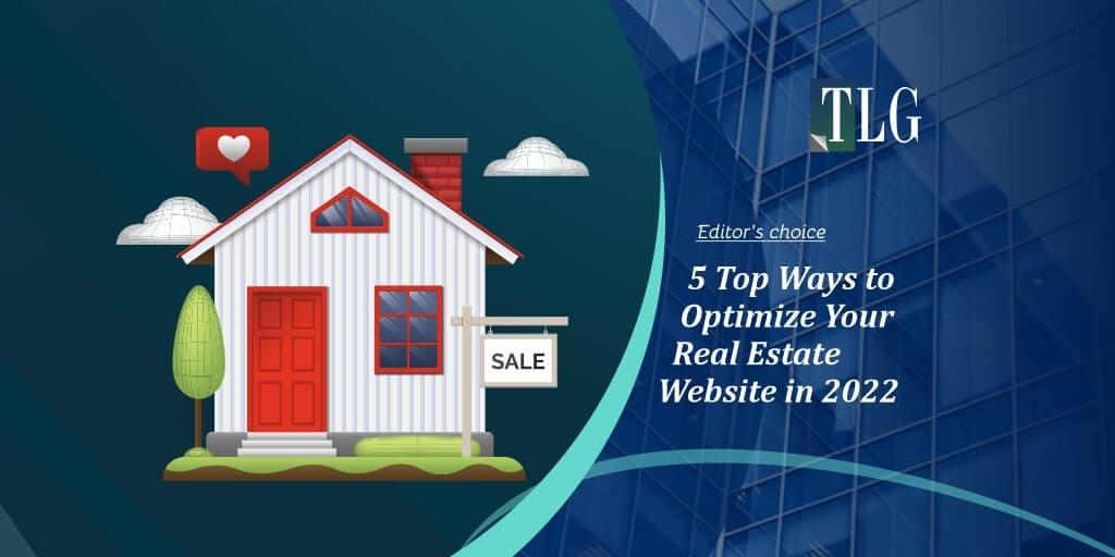5 Top Ways to Optimize Your Real Estate Website in 2022