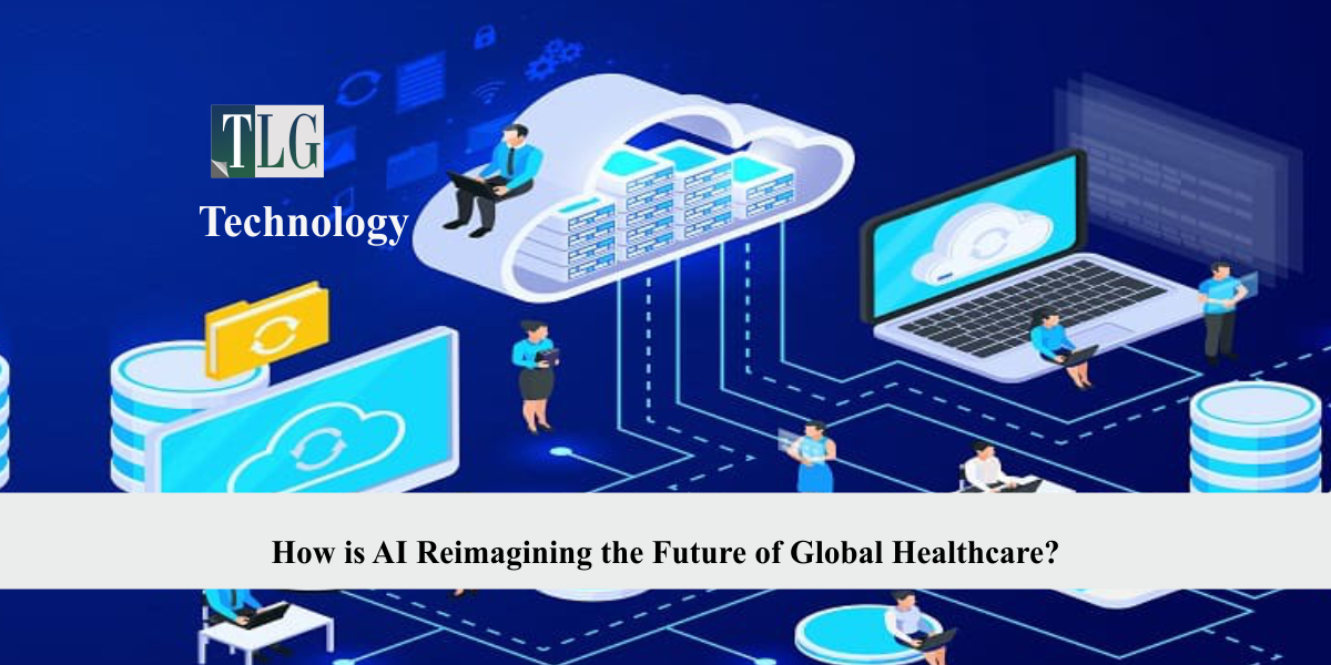 How is AI Reimagining the Future of Global Healthcare?