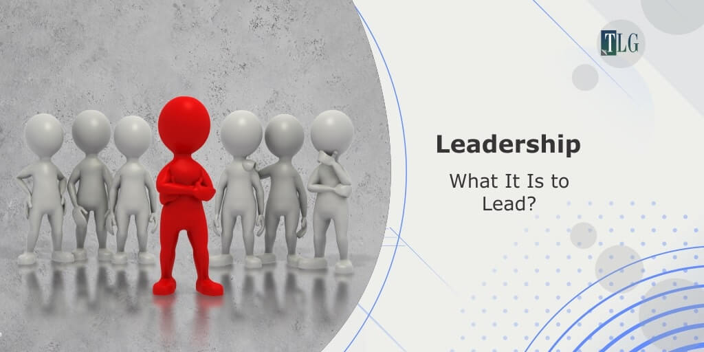 What It Is to Lead?