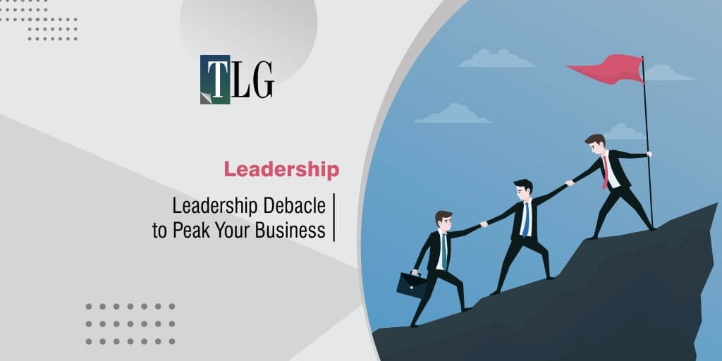 Leadership Debacle to Peak Your Business
