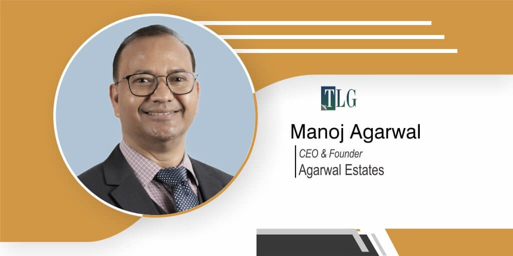 Manoj Agarwal - ceo and founder - Agarwal Estates