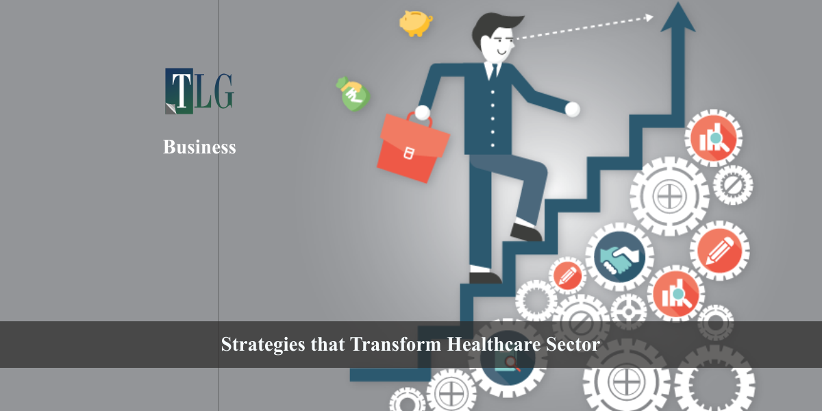 Strategies that Transform Healthcare Sector
