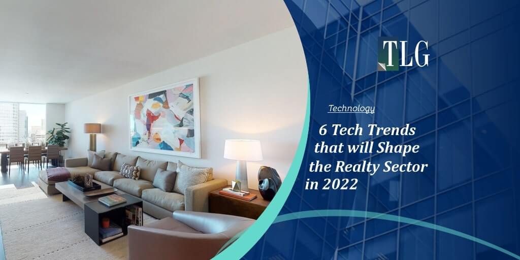 6 Tech Trends that will Shape the Realty Sector in 2022