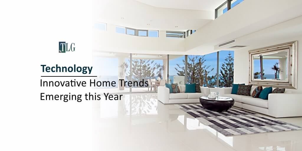 Technology - Innovative home trends emerging this year
