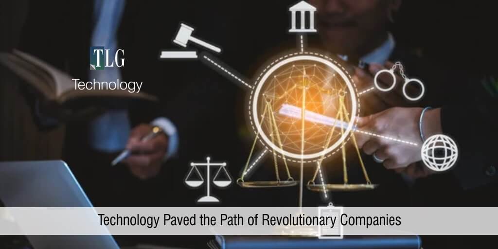 Technology Paved the Path of Revolutionary Companies