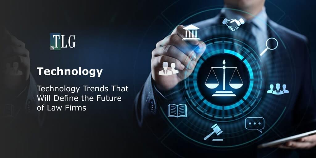 Technology - Technology Trends That Will Define the Future of Law Firms