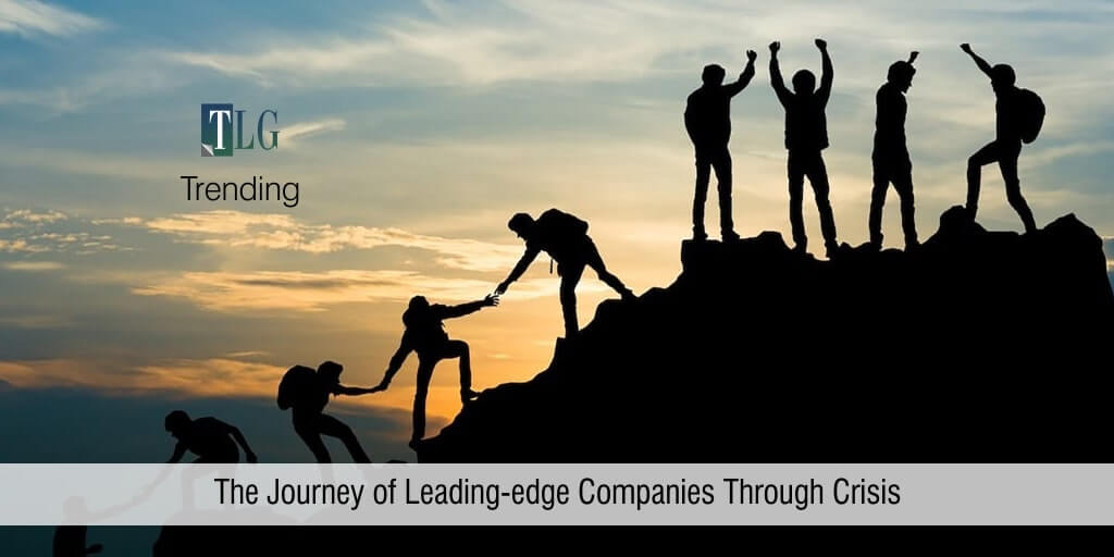 The Journey of Leading-edge Companies Through Crisis - The Leaders Globe  Media