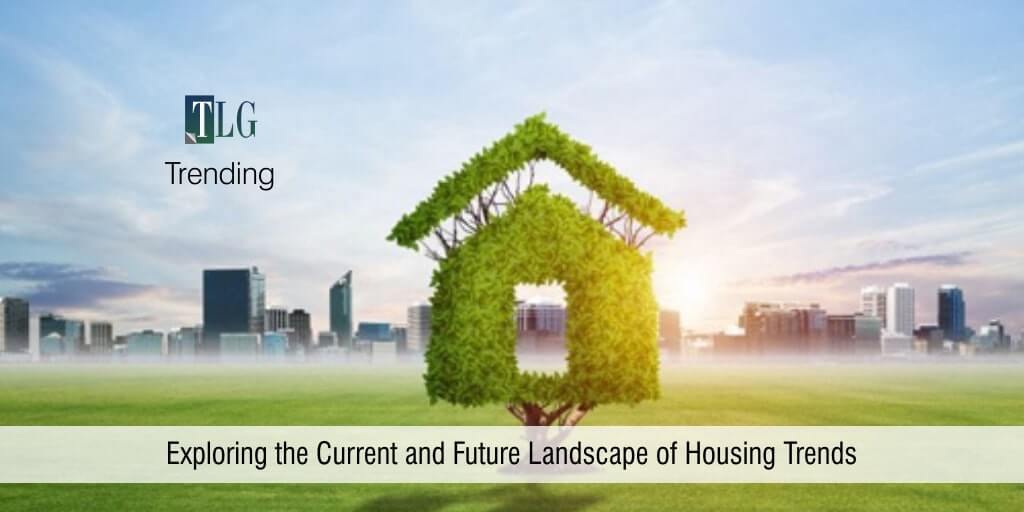 Trending_Exploring the Current and Future Landscape of Housing Trends
