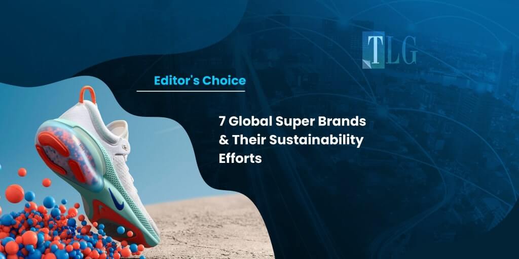 7 Global Super Brands & Their Sustainability Efforts