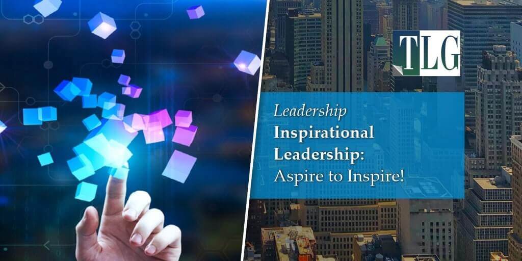 Inspirational Leadership: Aspire to Inspire!