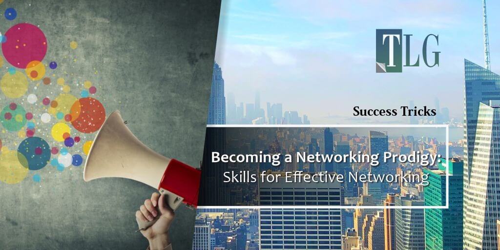 Becoming a Networking Prodigy: Skills for Effective Networking