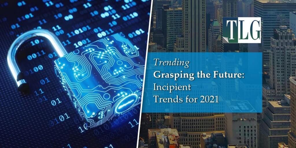 Grasping the Future: Incipient Trends for 2021