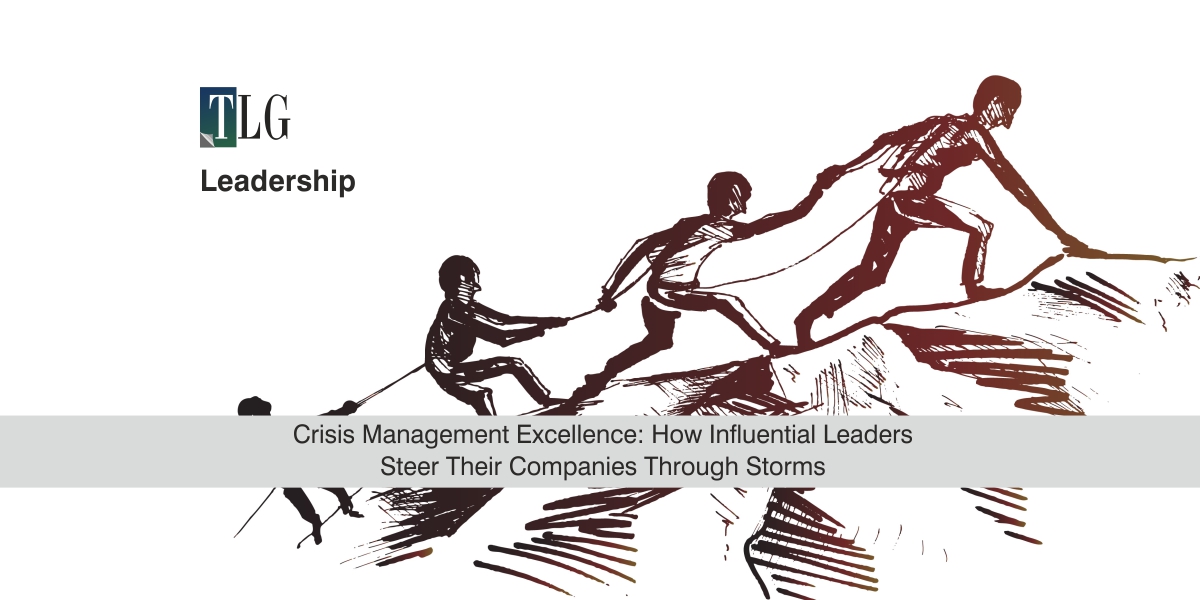 Crisis Management Excellence: How Influential Leaders Steer Their Companies Through Storms