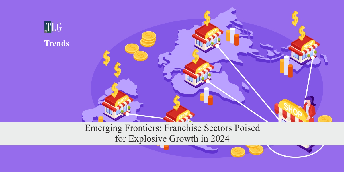 Emerging Frontiers: Franchise Sectors Poised for Explosive Growth in 2024