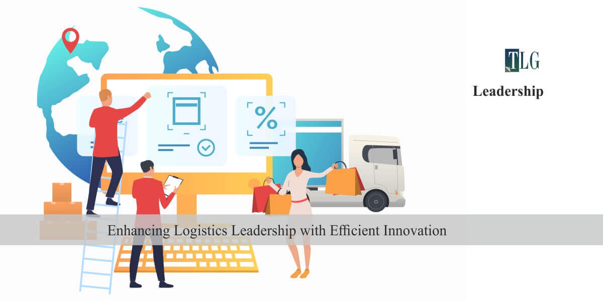 Enhancing Logistics Leadership with Efficient Innovation