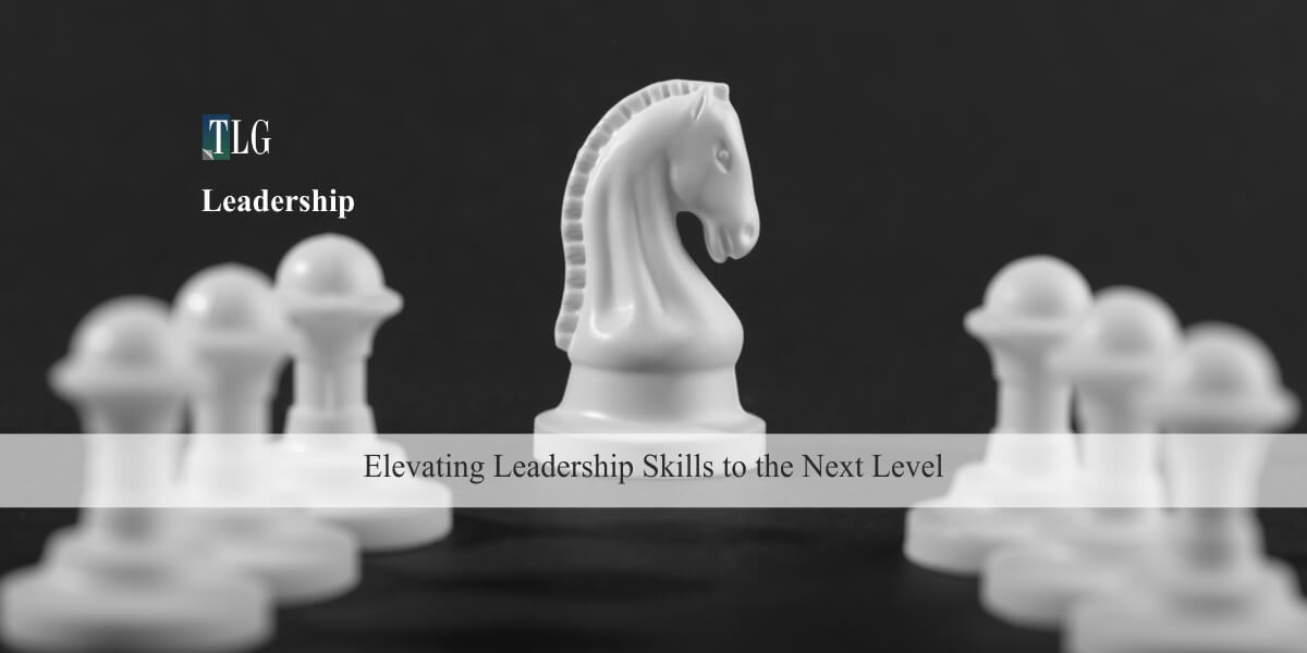 Elevating Leadership Skills to the Next Level