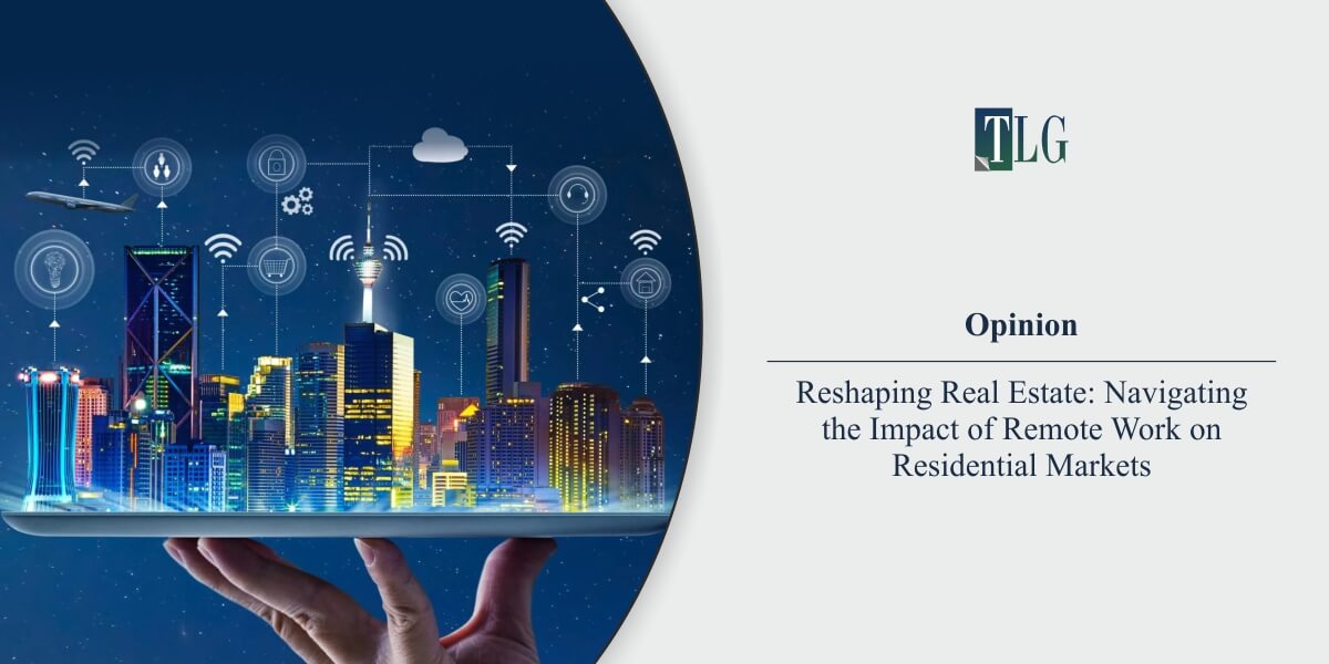 Reshaping Real Estate: Navigating the Impact of Remote Work on Residential Markets