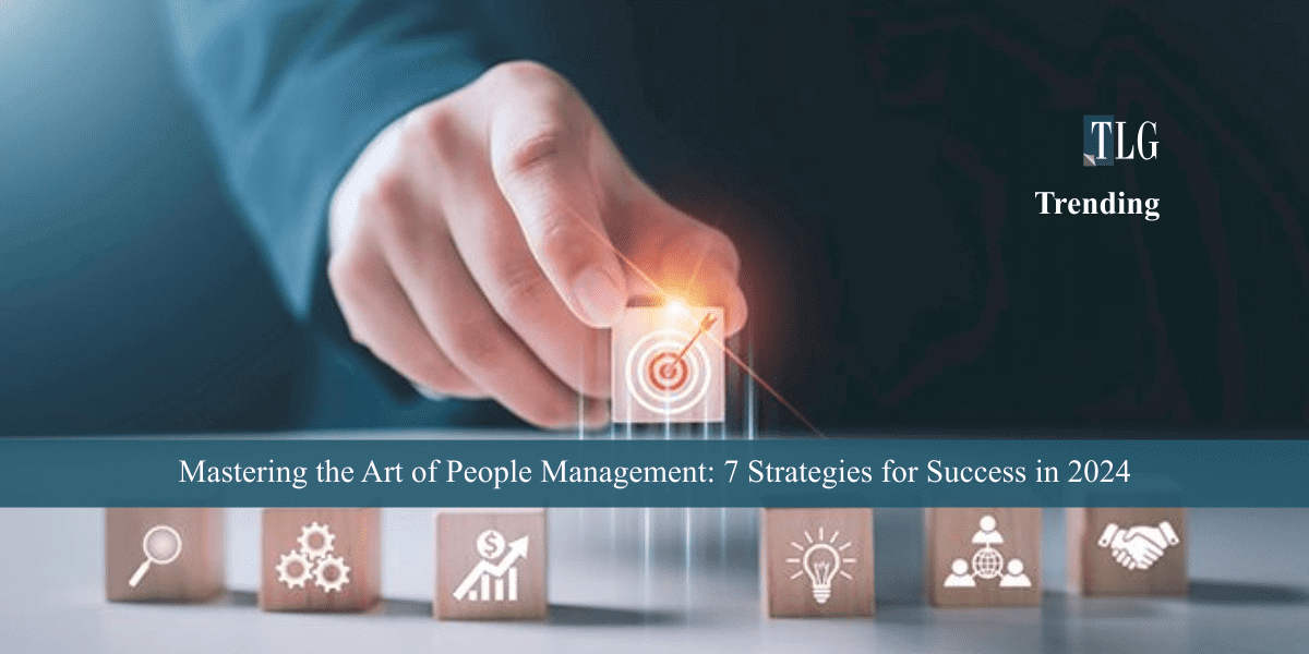 Mastering the Art of People Management 7 Strategies for Success in 2024
