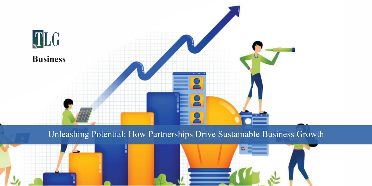 Unleashing Potential: How Partnerships Drive Sustainable Business Growth