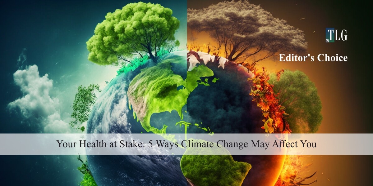 Your Health at Stake 5 Ways Climate Change May Affect You
