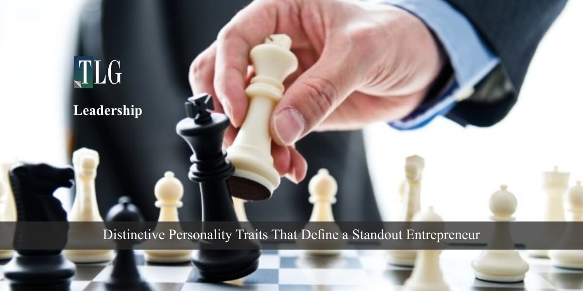 Distinctive Personality Traits That Define a Standout Entrepreneur