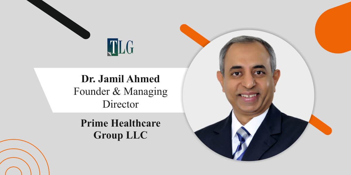 Dr. Jamil Ahmed The Visionary Healthcare Leader Setting New Benchmarks of Excellence