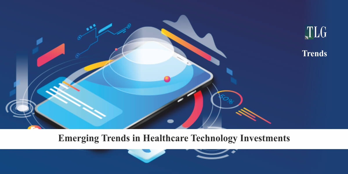 Emerging Trends in Healthcare Technology Investments