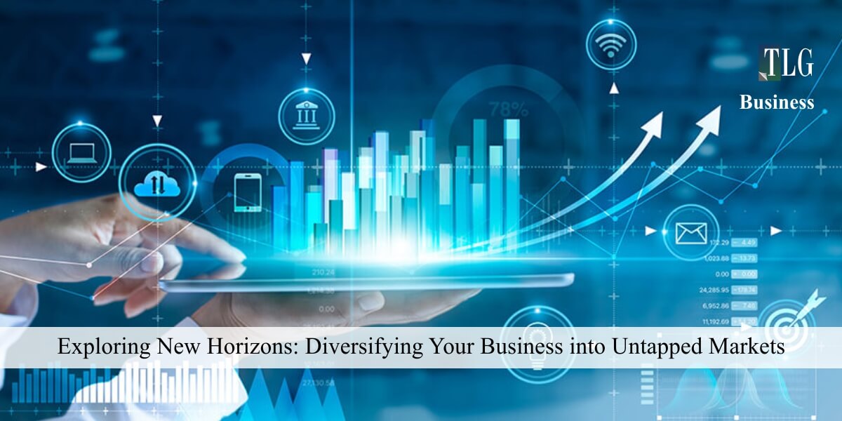 Exploring New Horizons Diversifying Your Business into Untapped Markets