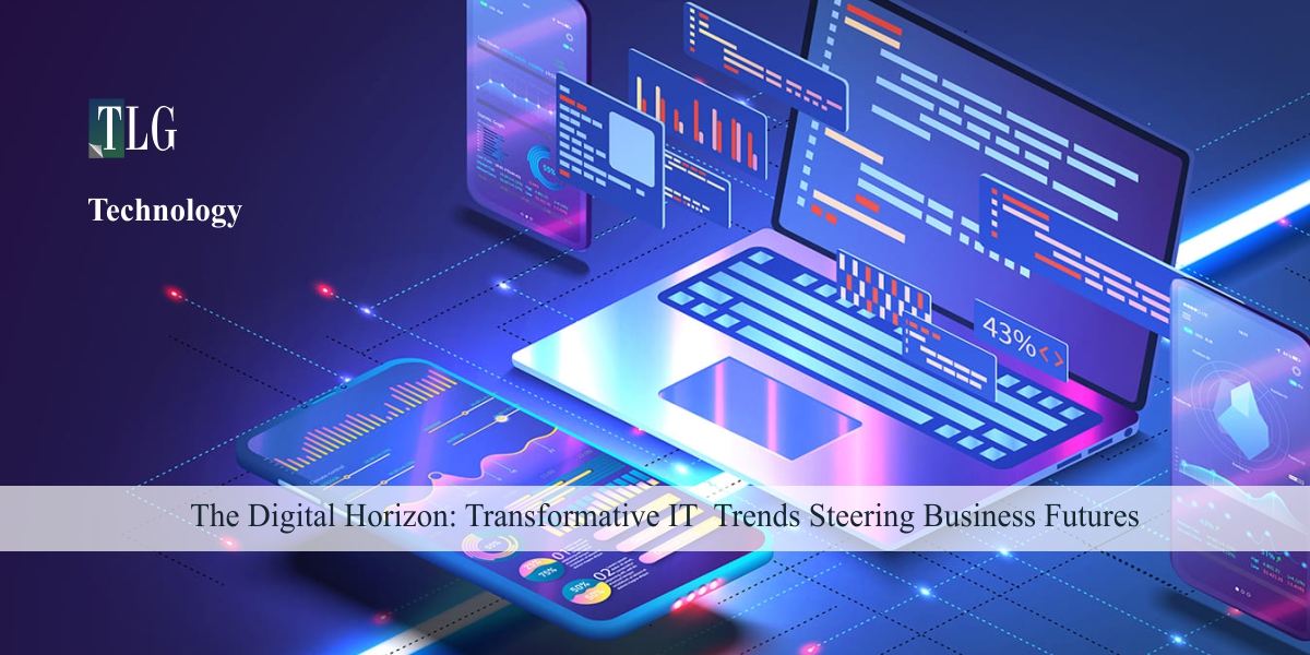 The Digital Horizon: Transformative IT Trends Steering Business Futures