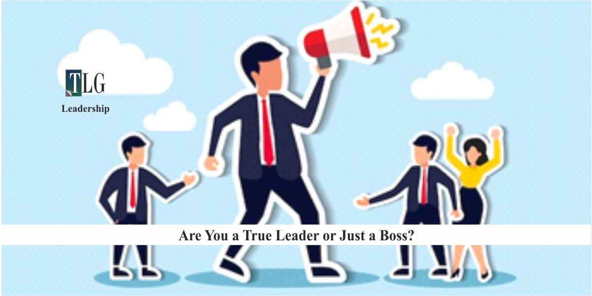 Are You a True Leader or Just a Boss