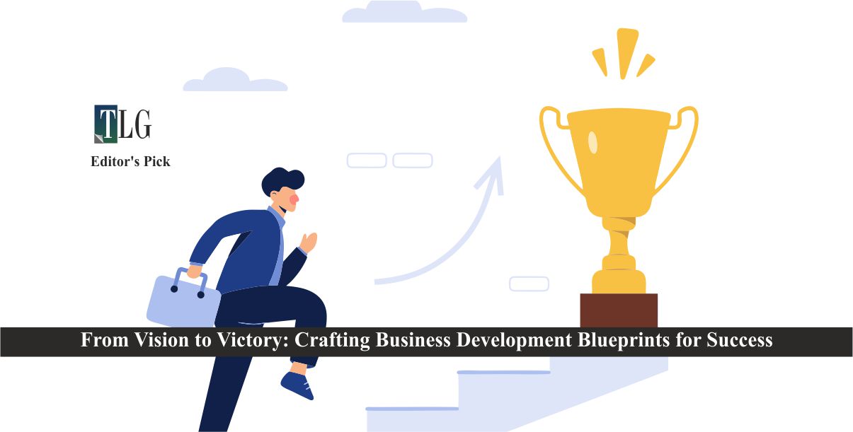 From Vision to Victory: Crafting Business Development Blueprints for Success