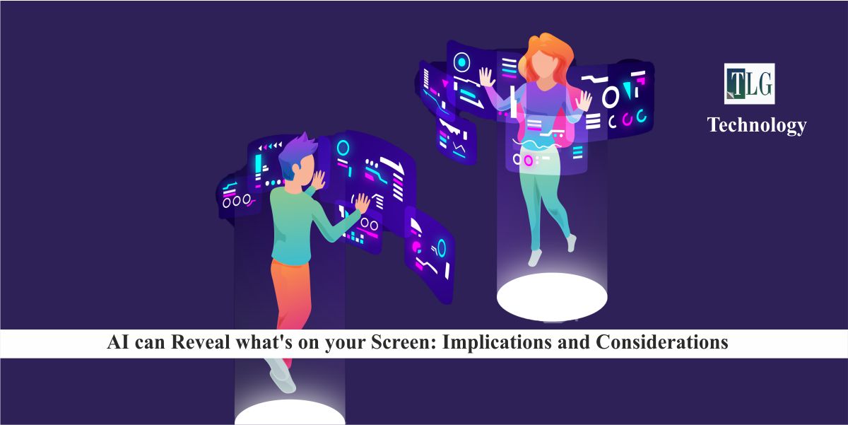 AI can Reveal what’s on your Screen Implications and Considerations