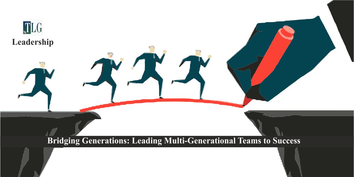 Bridging Generations Leading Multi-Generational Teams to Success