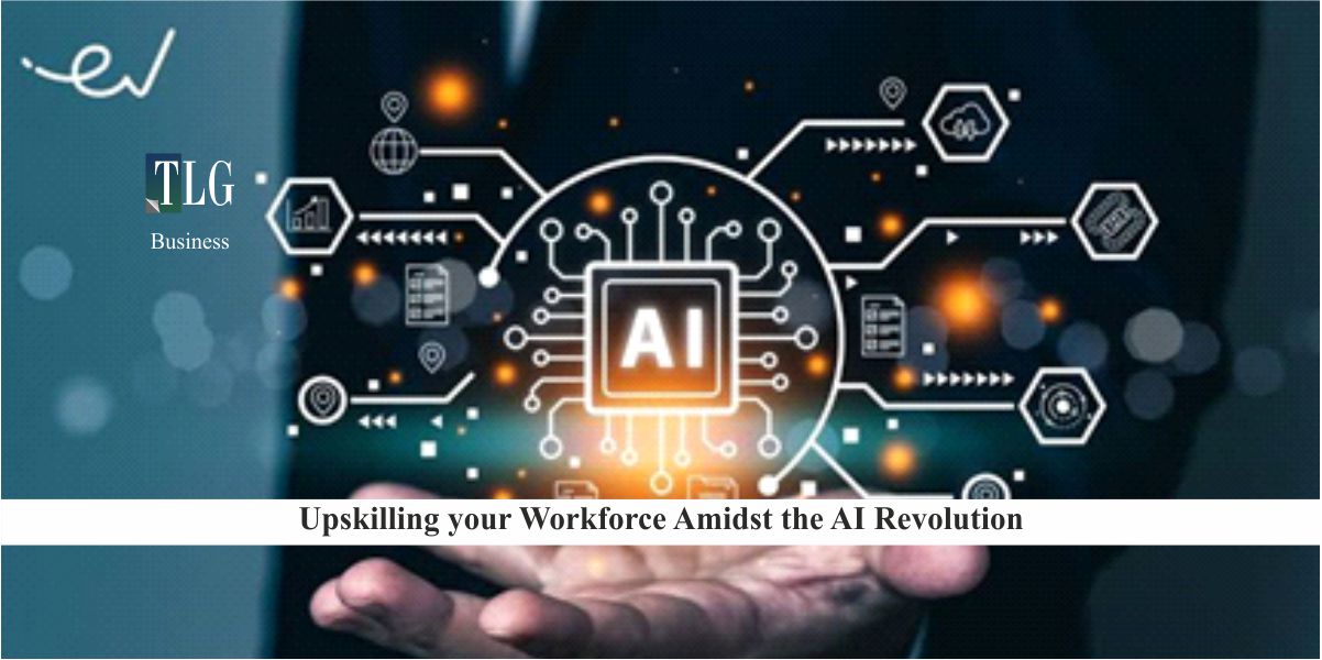 Upskilling your Workforce Amidst the AI Revolution