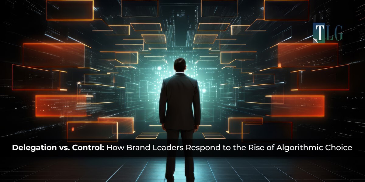 Delegation vs. Control How Brand Leaders Respond to the Rise of Algorithmic Choice